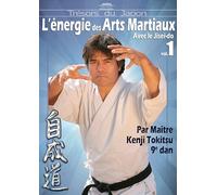 L'Energie des Arts Martiaux Vol. 1