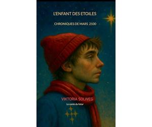 L'enfant des étoiles- chroniques de mars 6 2100: Le conte du futur