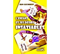L'enfant et ses désirs insatiables: DU PRINCIPE DE PLAISIR À LA RÉALITÉ