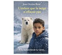 L'enfant que la neige n'efface pas: À la recherche de la vérité