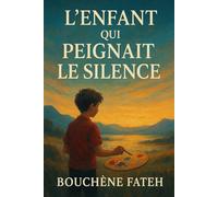 L'Enfant qui Peignait le Silence: Le pouvoir des couleurs oubliées