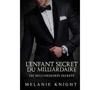 L'Enfant Secret du Milliardaire (Les Milliardaires Secrets)