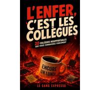 L'Enfer, c'est les collègues: Le livre d'humour sur la vie de bureau et le travail | Idée cadeau original et drôle collègue et pot de départ