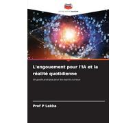 L'engouement pour l'IA et la réalité quotidienne: Un guide pratique pour les esprits curieux