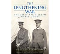 Lengthening War: The Great War Diary of Mabel Goode