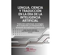 Lengua, Ciencia y Traducción en la era de la inteligencia artificial: traducción audiovisual, tecnologías de la traducción (Tecnología traducción y cultura)