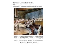 Lengua Latina Elemental con Derivados y Cambios en la Evolución a Español (Enseñanza del latín)