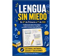 Lengua sin miedo: De 6º de Primaria a 1º de ESO: cuaderno de repaso para mejorar comprensión lectora, ortografía, gramática y escritura antes de Secundaria