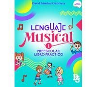 Lenguaje Musical Vol. 1: Preescolar Libro Práctico (Libros para Nivel Preescolar)