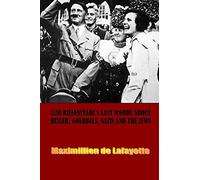 Leni Riefenstahl's Last Words About Hitler, Goebbels, Nazis and the Jews