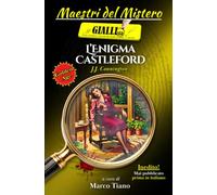 L'enigma Castleford: Un giallo classico inglese della Golden Age - Inedito in Italia - Un country house mystery - Contiene la prima parte dell'inedito ... di Ethel Lina White (Maestri del Mistero)