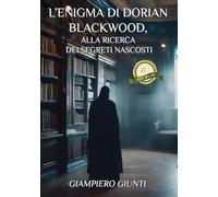 L'enigma di Dorian Blackwood: Alla ricerca dei segreti nascosti