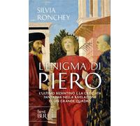 L'enigma di Piero. L'ultimo bizantino e la crociata fantasma nella rivelazione di un grande quadro