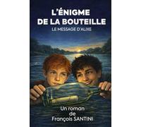 L'énigme de la bouteille: Le message d'Alixe