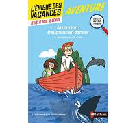 L'énigme des vacances Du CE1 au CE2 Attention ! Dauphins en danger