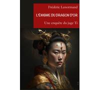 L'Enigme du dragon d'or: Une nouvelle enquête du juge Ti (Les Nouvelles Enquêtes du juge Ti)
