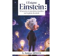 L'Énigme Einstein - 50 secrets et anecdotes insolites sur le génie du siècle: Einstein : 50 Faits Qui Changent Tout
