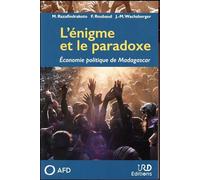 L'énigme et le paradoxe: Economie politique de Madagascar