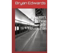 Lenin 1917, Machine for Revolution