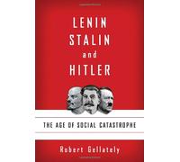 Lenin, Stalin, and Hitler: The Age of Social Catastrophe