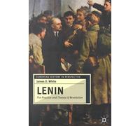 [Lenin: The Practice and Theory of Revolution] (By: James D. White) [published: May, 2001]