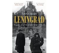 Leningrad: Tragedy of a City under Siege, 1941-44 by Reid, Anna (2012)