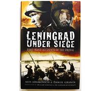 Leningrad Under Siege: First-Hand Accounts of the Ordeal