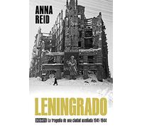 Leningrado: La tragedia de una ciudad asediada 1941-1944 (Historia)