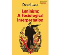 Leninism: A Sociological Interpretation (Themes in the Social Sciences)