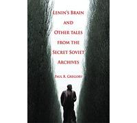 Lenin's Brain and Other Tales from the Secret Soviet Archives: Volume 555 (Hoover Institution Press Publication)