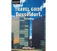 Lennex Routes Travel Guide to Dusseldorf, Germany: Live Like a Local: Insider Tips for an Authentic Adventure!