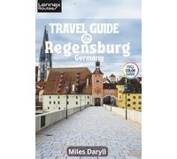 Lennex Routes Travel Guide to Regensburg, Germany: Elevate Your Bavarian Escape: Pro Secrets for Unforgettable Days! (The Europe Travel Guide)