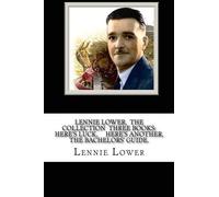 Lennie Lower, THE COLLECTION THREE BOOKS: Here's Luck, Here's Another, The Bachelors' Guide.