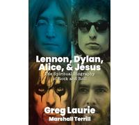 Lennon, Dylan, Alice, and Jesus: The Spiritual Biography of Rock and Roll