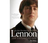 Lennon: The Man, the Myth, the Music - The Definitive Life