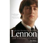 Lennon : The Man, the Myth, the Music - The Definitive Life