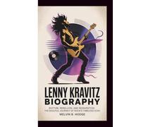 LENNY KRAVITZ BIOGRAPHY: RHYTHM,REBELION,AND REINVENTION:THE SOULFUL JOURNEY OF ROCK’S TIMELESS ICON