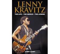 Lenny Kravitz: The Life The Genius The Legend: 2
