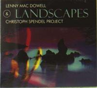 Lenny Mac Dowell & Christoph Spendel Project - Landscapes