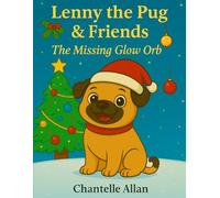 Lenny the Pug & Friends: The Missing Orb (Lenny the Pug - The Stolen Starlight)