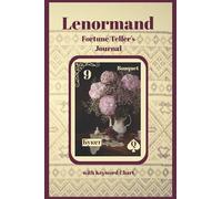 Lenormand Fortune Teller's Journal with Keyword Chart: For Use with Lenormand Decks Bouquet Beige Rose