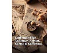 Lenormand für Anfänger: Karten, Karma & Kaffeesatz - Kartenlegen lernen mit modernen Legetechniken, Marie Lenormand Geschichte & hochsensible ... Deutungen & Übungen für Anfänger