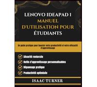 LENOVO IDEAPAD 1 MANUEL D'UTILISATION POUR ÉTUDIANTS: Un guide pratique pour booster votre productivité et votre efficacité d'apprentissage