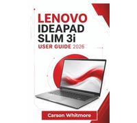 Lenovo IdeaPad Slim 3i USER GUIDE 2026: Practical Guidance for Setup, Everyday Use, System Care, Security Settings, Troubleshooting, and a Smoother Computing Experience for New and Experienced Users