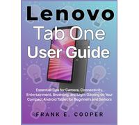 Lenovo Tab One User Guide: Essential Tips for Camera, Connectivity, Entertainment, Browsing, and Light Gaming on Your Compact Android Tablet for Beginners and Seniors