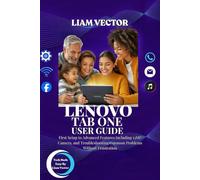 Lenovo Tab One User Guide: From Basic Setup to Advanced Features Including Kids Space, For Beginners, Seniors, And Parents: 3 (The Lenovo Tablet Mastery Guide: Essential Handbooks for Every User)