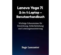 Lenovo Yoga 7i 2-in-1-Laptop - Benutzerhandbuch: Wichtige Erkenntnisse für Einrichtung, Fehlerbehebung und Leistungsmaximierung