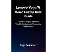 Lenovo Yoga 7i 2-in-1 Laptop User Guide: Essential Insights for Setup, Troubleshooting, and Maximizing Performance