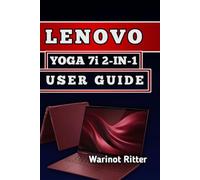 LENOVO YOGA 7i 2-IN-1 USER GUIDE: Master Performance, Productivity & Creativity