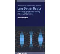 Lens Design Basics: Optical design problem-solving in theory and practice (IOP ebooks) (IOP Series in Emerging Technologies in Optics and Photonics)